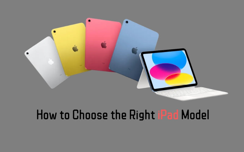 How to Choose the Right iPad Model